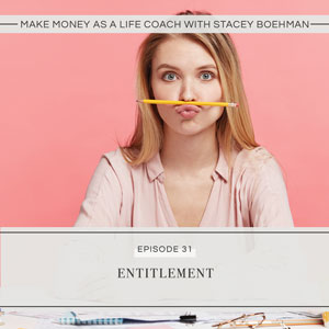Ep #31: Entitlement – Stacey Boehman