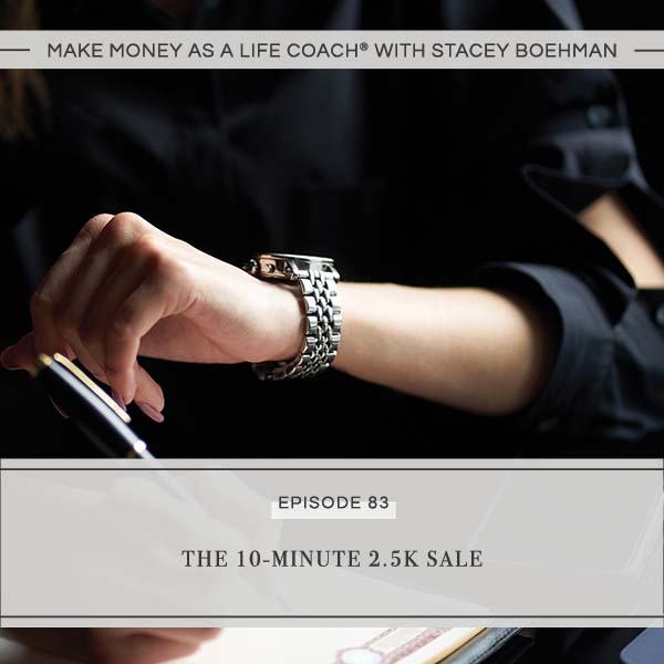 Ep #83: The 10-Minute 2.5K Sale