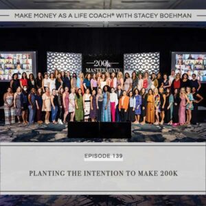 Make Money as a Life Coach® with Stacey Boehman | Planting the Intention to Make 200K