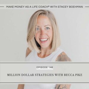 Make Money as a Life Coach® with Stacey Boehman | Million Dollar Strategies with Becca Pike