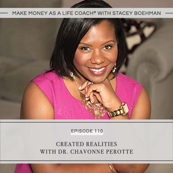 Ep #110: Created Realities with Dr. Chavonne Perotte