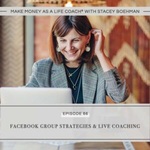Make Money as a Life Coach® | Facebook Group Strategies & Live Coaching