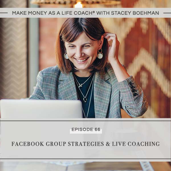 Ep #66: Facebook Group Strategies & Live Coaching