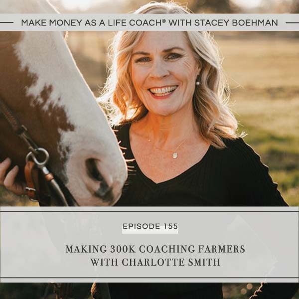 Ep #155: Making 300K Coaching Farmers with Charlotte Smith