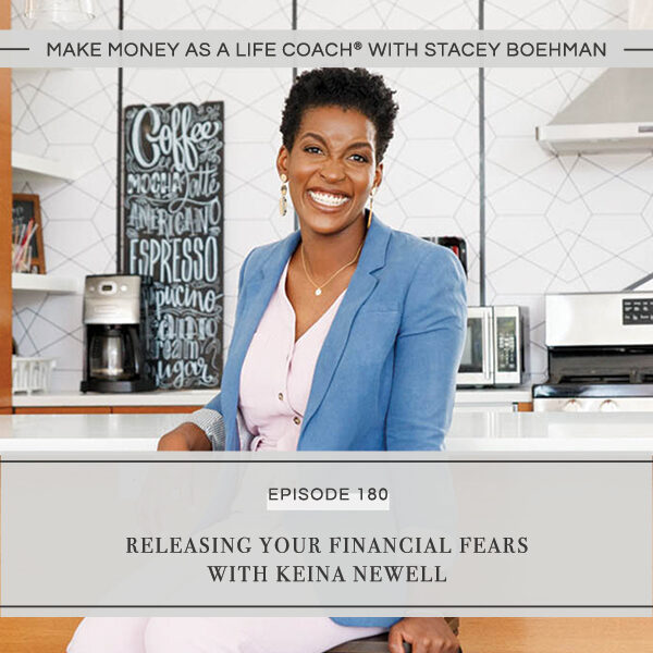 Ep #180: Releasing Your Financial Fears with Keina Newell