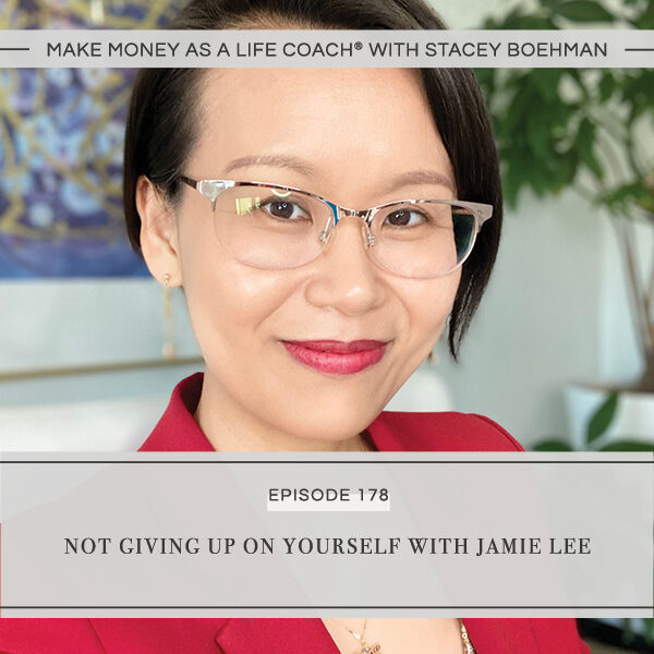 Ep #178: Not Giving Up On Yourself with Jamie Lee