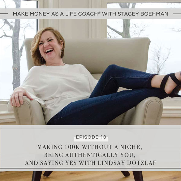 Ep #10: Making 100K Without a Niche, Being Authentically You, and Saying YES with Lindsay Dotzlaf