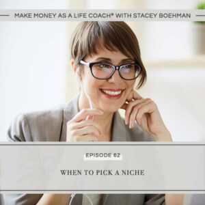 Make Money as a Life Coach® | When to Pick a Niche