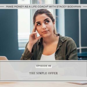 Make Money as a Life Coach® with Stacey Boehman | The Simple Offer