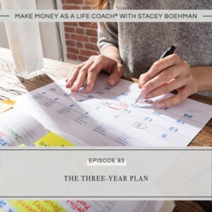 Make Money as a Life Coach® with Stacey Boehman | The Three-Year Plan