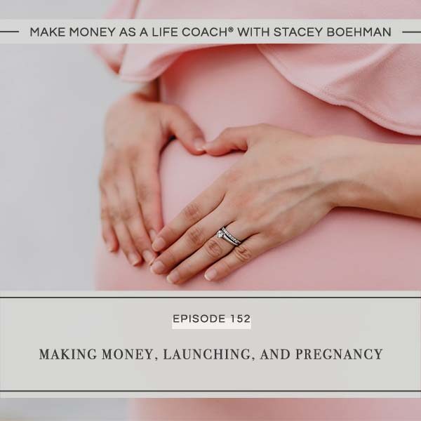 Ep #152: Making Money, Launching, and Pregnancy