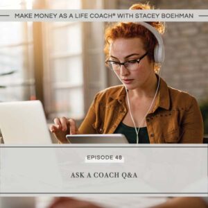 Make Money as a Life Coach® with Stacey Boehman | Ask a Coach Q&A