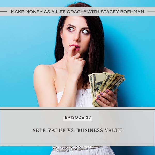 Ep #37: Self-Value Vs. Business Value - Stacey Boehman