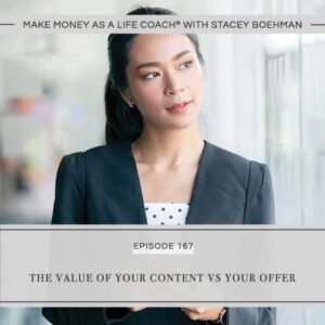 Make Money as a Life Coach® with Stacey Boehman | The Value of Your Content vs Your Offer