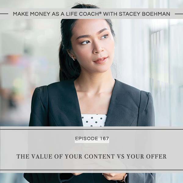 Ep #167: The Value of Your Content vs Your Offer