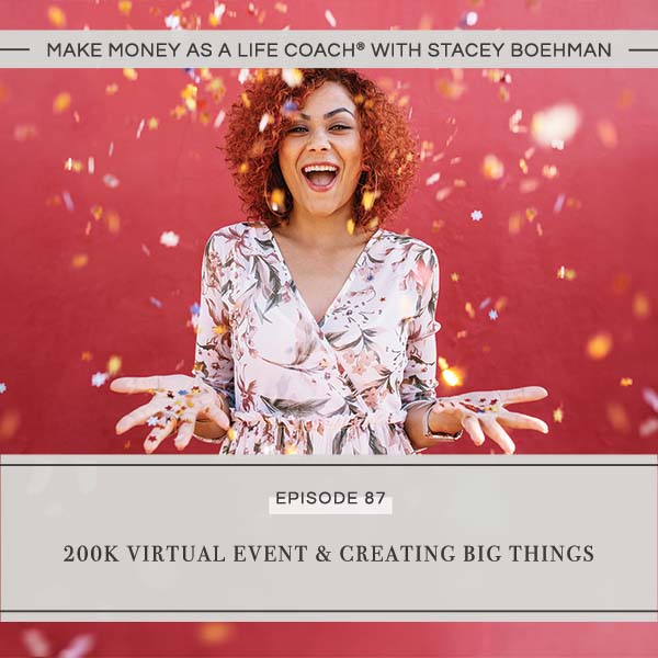 Ep #87: 200K Virtual Event & Creating Big Things
