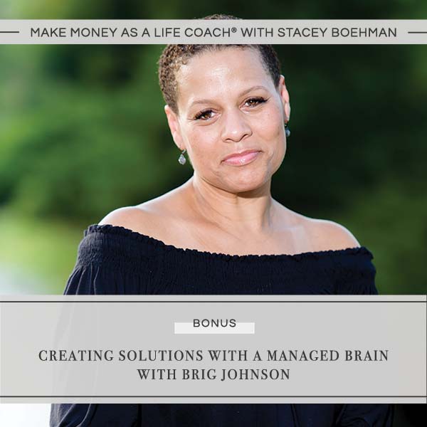 BONUS: Creating Solutions with a Managed Brain with Brig Johnson