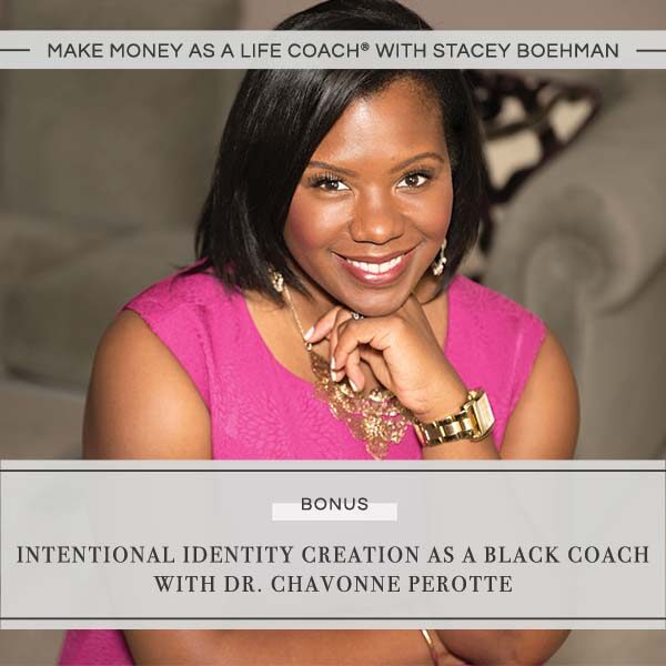 BONUS: Intentional Identity Creation as a Black Coach with Dr. Chavonne Perotte
