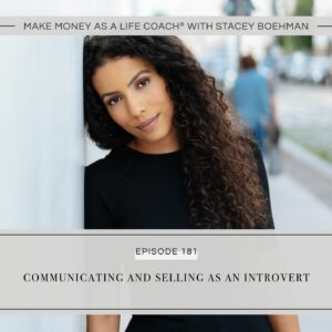 Make Money as a Life Coach® | Communicating and Selling as an Introvert