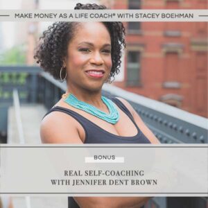 Make Money as a Life Coach® | Make Money as a Life Coach® | Real Self-Coaching with Jennifer Dent Brown