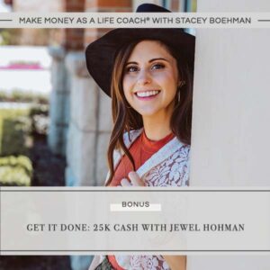 Make Money as a Life Coach® | Get It Done: 25k Cash with Jewel Hohman