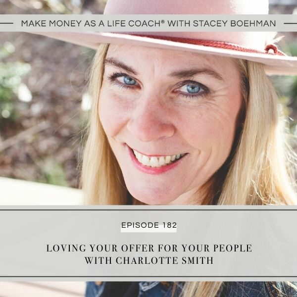 Ep #182: Loving Your Offer for Your People with Charlotte Smith