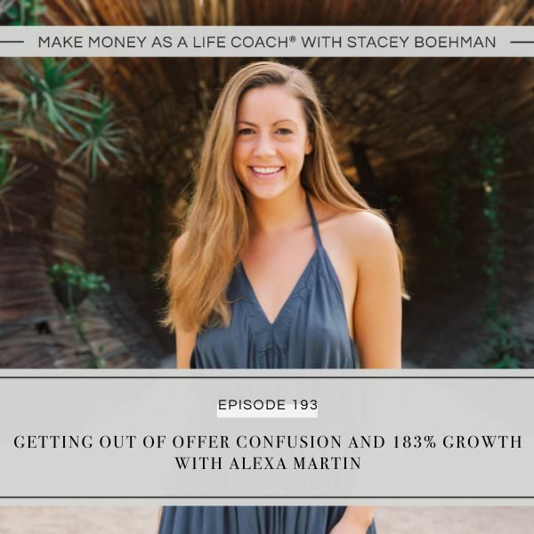 Ep #193: Getting Out of Offer Confusion and 183% Growth with Alexa Martin