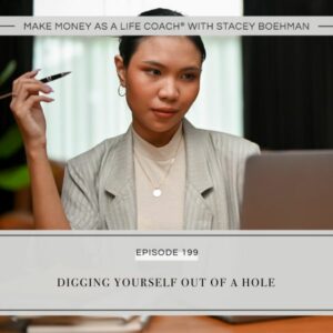 Make Money as a Life Coach® with Stacey Boehman | Digging Yourself Out of a Hole