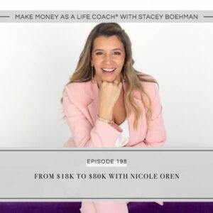 Make Money as a Life Coach® with Stacey Boehman | From $18K to $80K with Nicole Oren