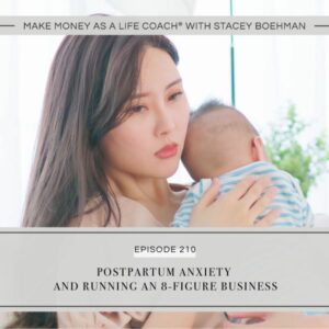 Make Money as a Life Coach® with Stacey Boehman | Postpartum Anxiety and Running an 8-Figure Business