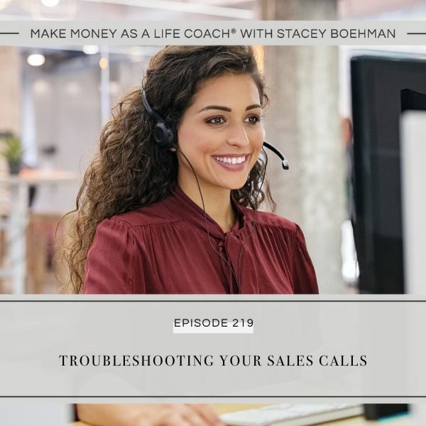 Ep #219: Troubleshooting Your Sales Calls