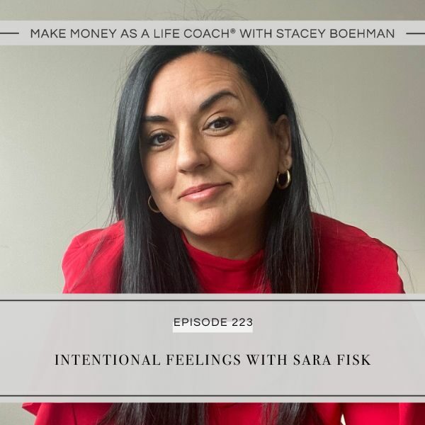 Ep #223: Intentional Feelings with Sara Fisk
