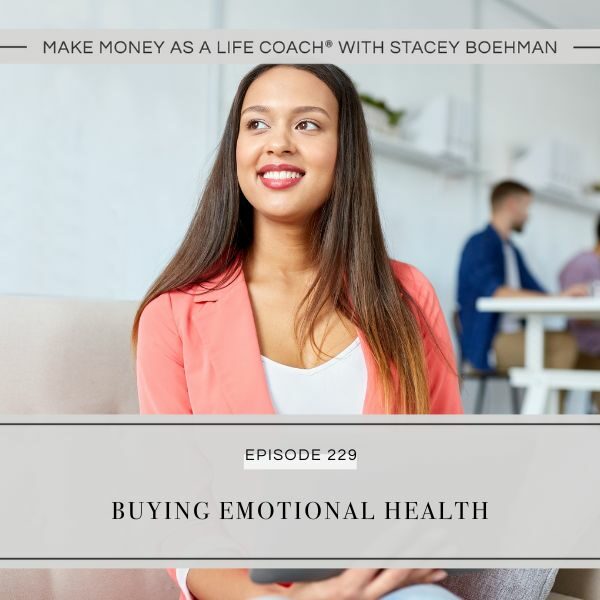 Ep #229: Buying Emotional Health