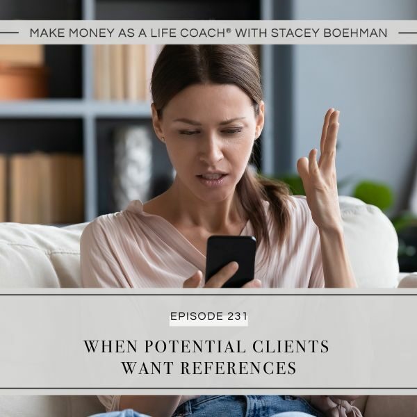 Ep #231: When Potential Clients Want References