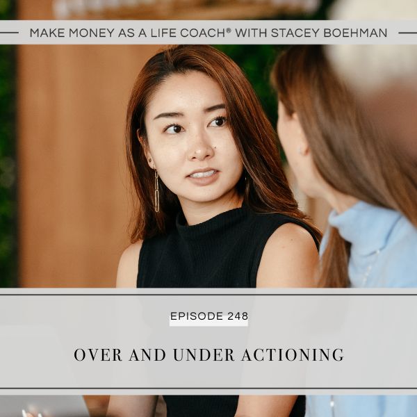 Make Money as a Life Coach® with Stacey Boehman | Over and Under Actioning