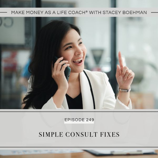 Make Money as a Life Coach® with Stacey Boehman | Simple Consult Fixes