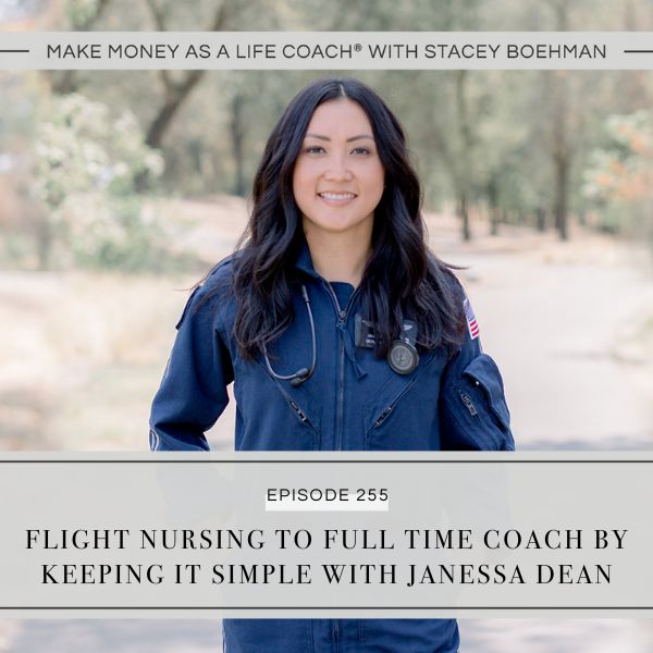 Make Money as a Life Coach® with Stacey Boehman | Flight Nursing to Full Time Coach by Keeping It Simple with Janessa Dean