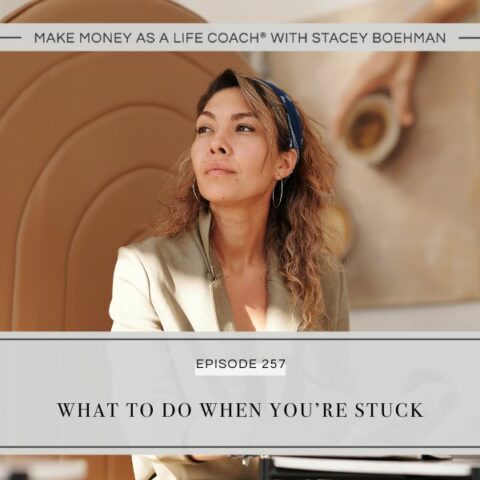 Ep #257: What to Do When You’re Stuck - Stacey Boehman