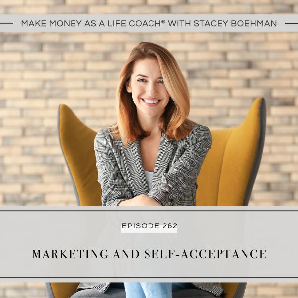 Ep #262: Marketing and Self-Acceptance