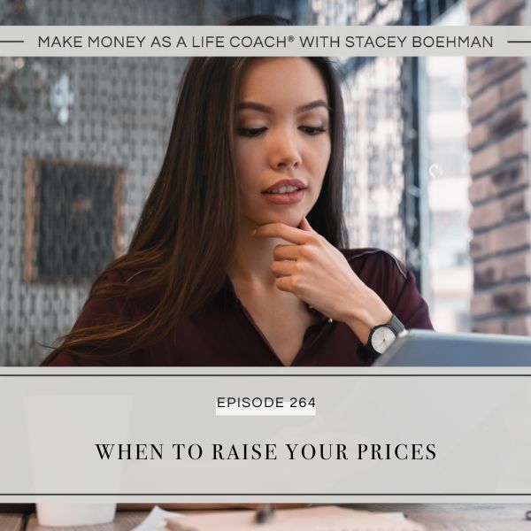 Make Money as a Life Coach® with Stacey Boehman | When to Raise Your Prices