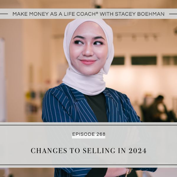 Ep #268: Changes to Selling in 2024