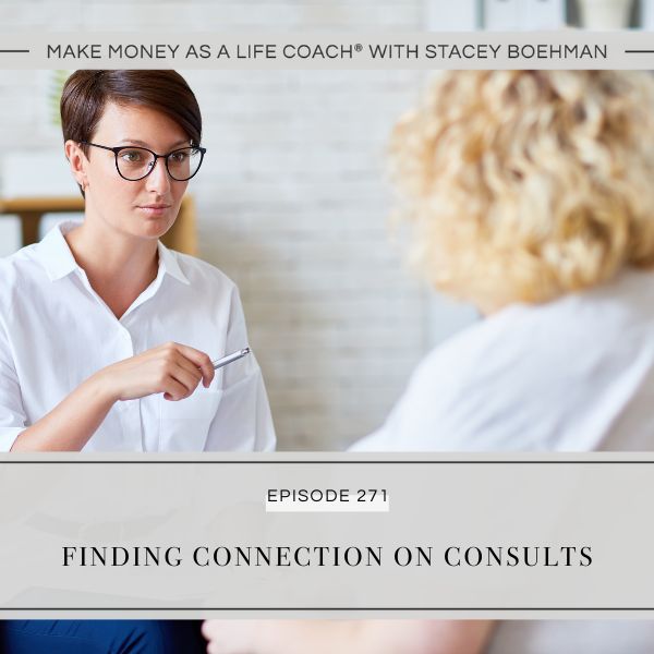 Make Money as a Life Coach® with Stacey Boehman | Finding Connection on Consults