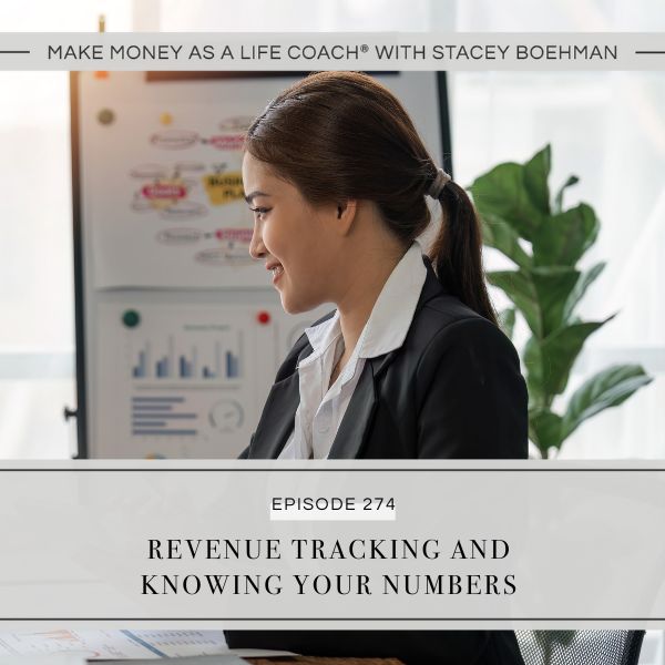Make Money as a Life Coach® with Stacey Boehman | Revenue Tracking and Knowing Your Numbers
