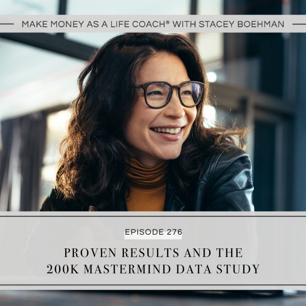 Make Money as a Life Coach® with Stacey Boehman | Proven Results and the 200K Mastermind Data Study