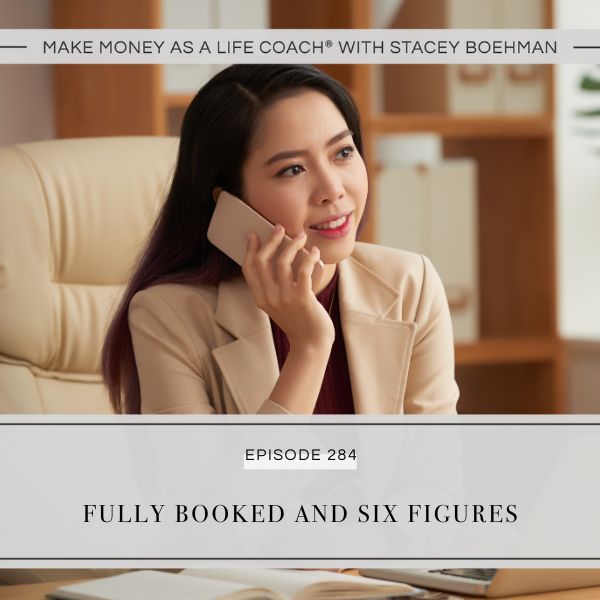 Make Money as a Life Coach® with Stacey Boehman | Fully Booked AND Six Figures