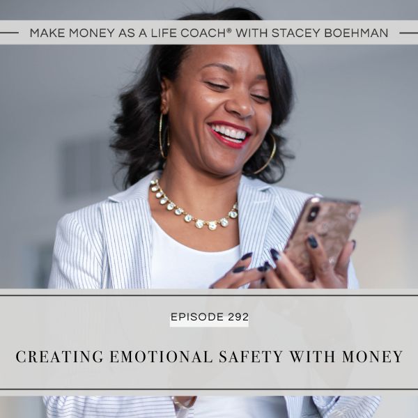 Make Money as a Life Coach® with Stacey Boehman | Creating Emotional Safety with Money