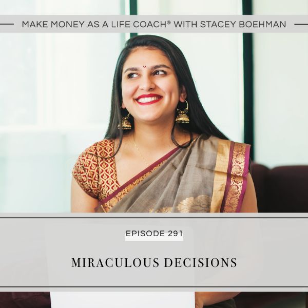 Make Money as a Life Coach® with Stacey Boehman | Miraculous Decisions
