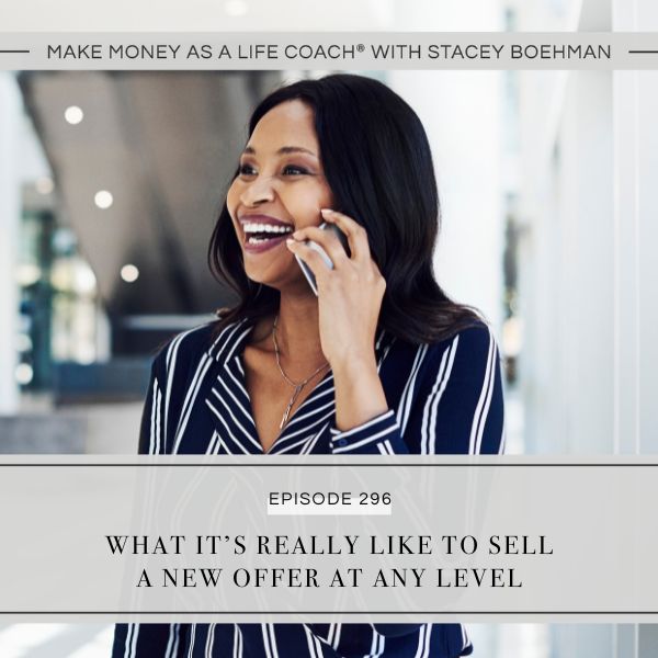 Ep #296: What It’s Really like to Sell a New Offer at Any Level