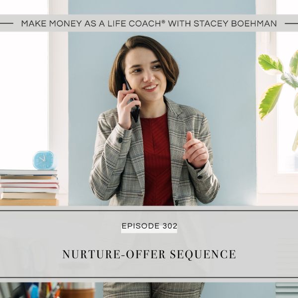 Ep #302: Nurture-Offer Sequence