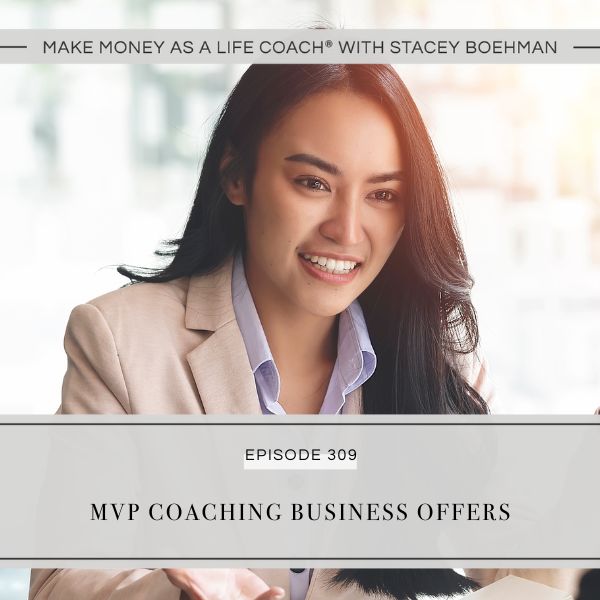 Ep #309: MVP: Coaching Business Offers